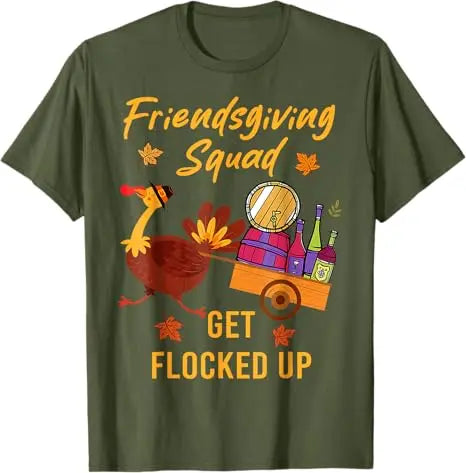 Friendsgiving Squad Get Flocked Up Thanksgiving T-Shirt Humor Funny Cute Turkey Saying Tee Decoration Fashion Men Clothing Gifts